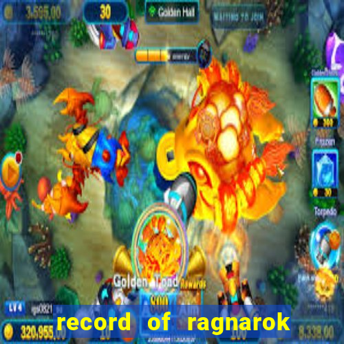 record of ragnarok 3 temporada online dublado